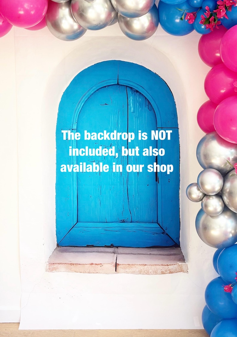 May include: A bright blue arched door set in a white wall, framed by pink, silver, and blue balloons. The text on the door reads: "The backdrop is NOT included, but also available in our shop."