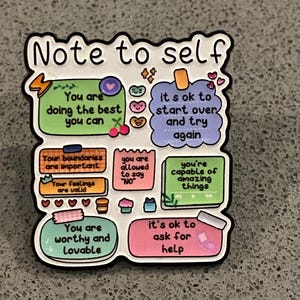 May include: A white enamel pin with a black border featuring the text Note to self and various colourful sticky notes with positive affirmations including You are doing the best you can, it s ok to start over, and you are worthy and lovable.