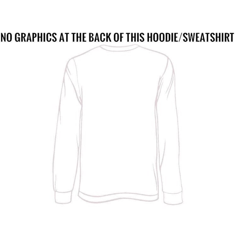 May include: A white long-sleeved sweatshirt with a crew neck and ribbed cuffs. The back of the sweatshirt is plain, with the text "NO GRAPHICS AT THE BACK OF THIS HOODIE/SWEATSHIRT" at the top. The design is a simple outline.