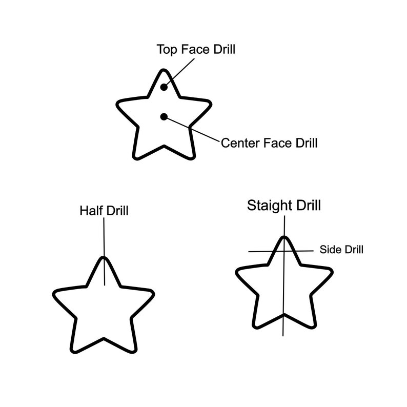 May include: Diagram showing different ways to drill a star-shaped object. The top image shows a star with two drill holes labeled "Top Face Drill" and "Center Face Drill". The middle image shows a star with a single drill hole labeled "Half Drill". The bottom image shows a star with a drill hole labeled "Side Drill" and a line labeled "Straight Drill" going through the center of the star.