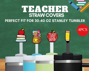 May include: Four colorful straw covers with teacher-themed designs. The designs include a stack of books with an apple on top, a backpack with pencils and a smiley face, an apple with the words "Teach Love Inspire", and a pencil. The straw covers are designed to fit 30-40 oz Stanley tumblers.