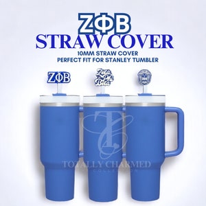 May include: Three blue stainless steel tumblers with handles. Each tumbler has a different sorority straw cover on top. The straw covers are 10mm and fit Stanley tumblers. The text "ZOB STRAW COVER" is at the top of the image. The text "TOTALLY CHARMED THE COLLECTION" is at the bottom of the image.