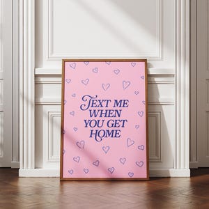Text Me When You Get Home Poster | Cute Hearts Pink and Blue Print Art | Vintage Typography Poster Design | Printable Digital Download |
