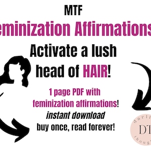 Feminization Affirmations - 1 page PDF MTF activate a lush head of feminine hair.