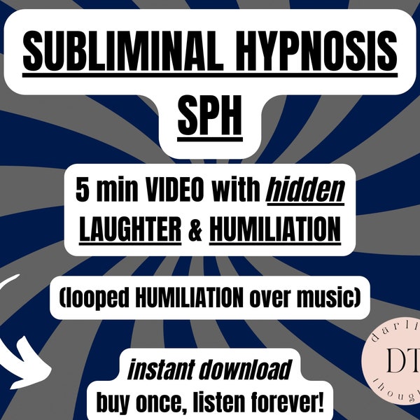 Subliminal SPH Humiliation Hypnosis Video. 5 min video with LAUGHTER and VOCALIZED humiliation. 30 second multi layered subconscious loop.