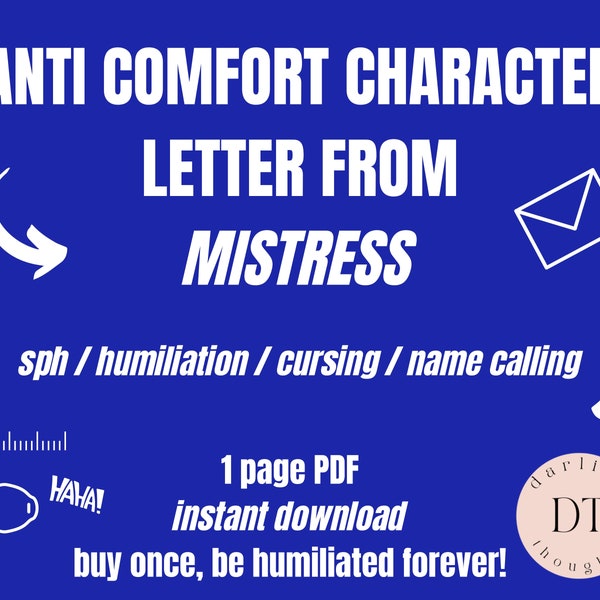 SPH Humiliation Anti Comfort Character Letter from Mistress. 1 page PDF instant download featuring humiliation, laughing at you and more