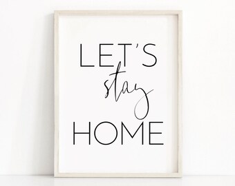 Können zu Hause bedruckbare Geschenk, lässt bleiben Wohnkultur, lässt bleiben Zuhause Poster, lässt bleiben Zuhause Zeichen, lässt bleiben Zuhause Zitat, Wandkunst Druck bleiben