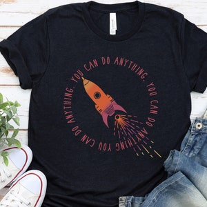 You Can Do Anything Shirt. Teacher space theme shirt. Teacher Gift Shirt. Teacher Space T shirt. Teacher inspirational shirts.
