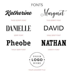 May include: A graphic showing different font styles with the words "Katherine", "Margaret", "Danielle", "David", "Pheobe", and "Nathan" in black text. The words "FONTS", "THICK SCRIPT FONT", "THIN SCRIPT FONT", "SERIF FONT", "SANS SERIF FONT", "THICK SERIF FONT", and "VARSITY FONT" are in smaller, red text. A circle with the words "YOUR LOGO HERE" is in the bottom center.