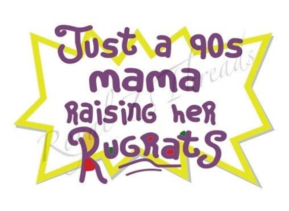 Download Svg Files Just A 90s Mom Raising Her Rugrats Svg Free Svg Cut Files Create Your Diy Projects Using Your Cricut Explore Silhouette And More The Free Cut Files Include Svg