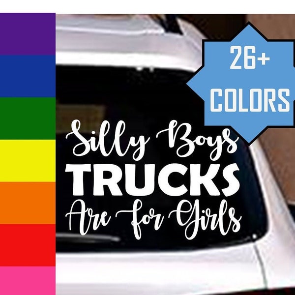 Silly Boys Trucks Are For Girls Vinyl Decal Sticker | Hers Not His | Truck Decals | Truck Vinyl Decals | Truck Girl | Funny Girl Decals