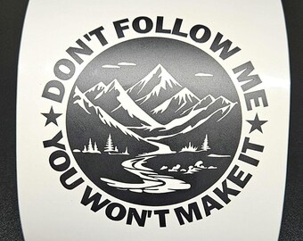 Don't Follow Me Vinyl Decal | Mountain River Off Road Overlanding