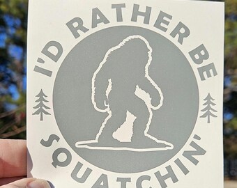 Bigfoot 'I'd Rather Be Squatchin' Vinyl Decal for Car, Laptop