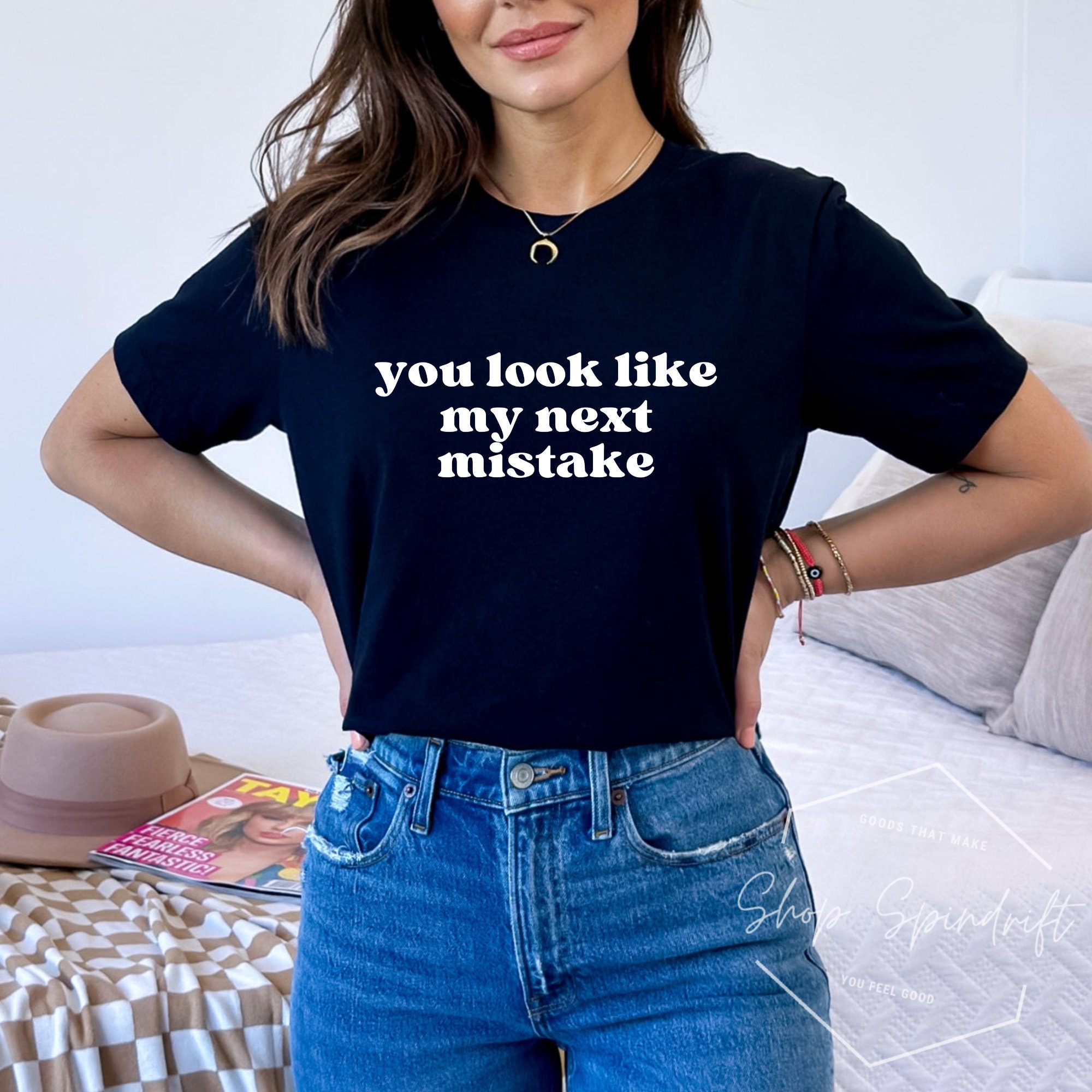 You Look Like My Next Mistake T-Shirt You Look Like My Next Mistake T-Shirt