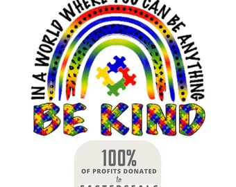 Autism PNG, In A World Where You Can Be Anything Be Kind Rainbow PNG, sublimation, Clipart, Transfer Image, Tumbler waterslide,  #1019-AU2