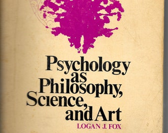 Psychology as Philosophy, Science and Art by Logan J. Fox 1973 Old Copy