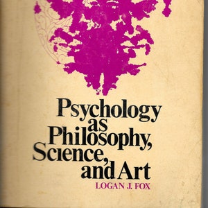 Psychology as Philosophy, Science and Art by Logan J. Fox 1973 Old Copy image 1