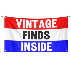 Vintage Finds Inside Banner 3x5 ft - 100% Polyester, Brass Grommets, Indoor Outdoor, Single or Double Sided Banner