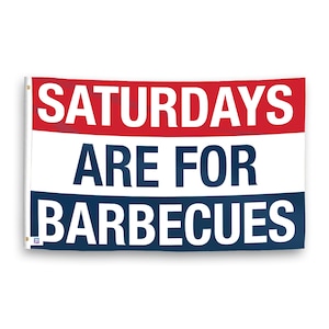 Saturdays Are for Barbecues 3x5 ft Flag - 100% Polyester, Grommets, Double Sided