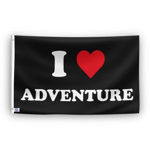 I Love Adventure I Heart Flag - 100% Polyester, Grommets or Sleeve, Indoor Outdoor