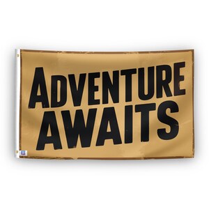 Adventure Awaits Flag - 100% Polyester, Grommets or Sleeve, Indoor Outdoor
