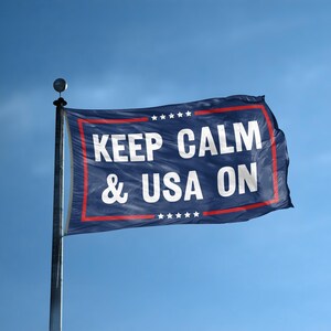 Keep Calm And USA On Flag 3x5 ft – Political Banner, Indoor/Outdoor