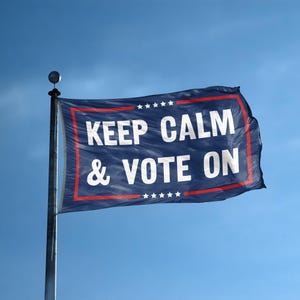 Keep Calm And Vote On Flag – 12x18 in to 3x5 ft Polyester Banner