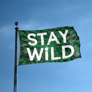 Stay Wild Flag 3x5 ft - 100% Polyester, Brass Grommets, Indoor Outdoor, Double or Single Sided Banner