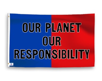 Our Planet, Our Responsibility Flag - 100% Polyester, Grommets or Sleeve, Indoor Outdoor