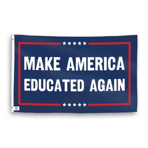 Bandeira &quot;Make America Educated Again&quot; 3 x 5 pés - 100% poliéster, ilhós de latão, para ambientes internos e externos, banner de dupla ou única face