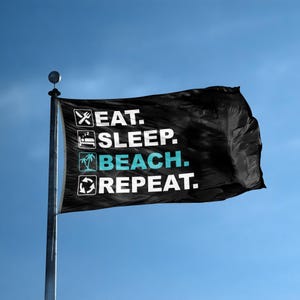 Eat Sleep Beach Repeat Flag 3x5 ft - 100% Polyester, Brass Grommets, Indoor Outdoor, Single or Double Sided Banner