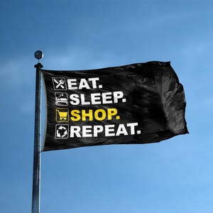 Bandeira Eat Sleep Shop Repeat 3 x 5 pés - 100% poliéster, ilhós de latão, para áreas internas e externas, faixa dupla ou simples