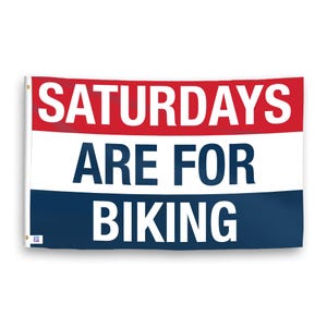 Saturdays Are for Biking Flag 3x5 ft - 100% Polyester, Brass Grommets, Indoor Outdoor, Single or Double Sided