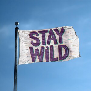 Stay Wild Inspirational Flag 3x5 ft - 100% Polyester, Brass Grommets, Indoor Outdoor, Double or Single Sided Banner