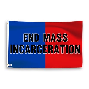 End Mass Incarceration Flag - 100% Polyester, Grommets or Sleeve, Indoor Outdoor
