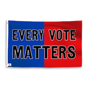 Every Vote Matters 3x5 ft Flag - 100% Polyester, Grommets, Double Sided