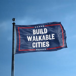Build Walkable Cities Political Flag 3x5 ft - 100% Polyester, Brass Grommets, Indoor Outdoor, Double or Single Sided Banner