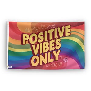 Positive Vibes Only Flag - 100% Polyester, Grommets or Sleeve, Indoor Outdoor