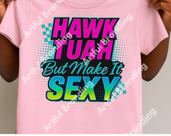 Hawk Tuah But Make It Sexy PNG | Retro Neon Sublimation Design (Digital Download)