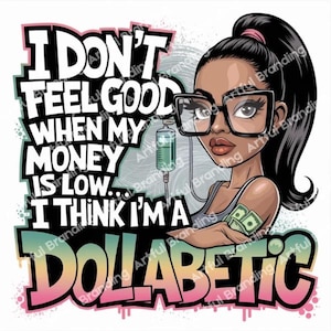 Citazione divertente sui soldi Dollabetic, arte digitale / Sassy PonytailGirl, arte murale stampabile / Hustle Humor SVG PNG per magliette, tazze, adesivi