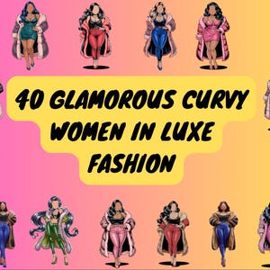 Collezione di opere d'arte digitali eleganti: donne formose senza volto e affascinanti nella moda di lusso