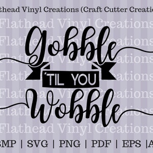 Gobble Til You Wobble SVG Cut file