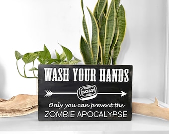 Wash Your Hands! Only You Can Prevent the Zombie Apocalypse BATHROOM wood sign, funny, perfect new home gift.