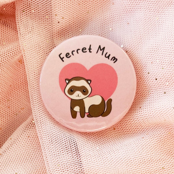 Ferret Mum Badge, Valentines Gift For Ferret Owner, Best Ferret Owner Badge, Ferret Mother's Day Gift, Ferret Birthday Gift, Graduation Gift