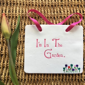 I’m in the garden - garden sign