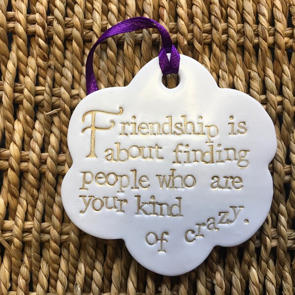 Clay decoration  ‘Friendship is about finding people who are your kind of crazy' hanging