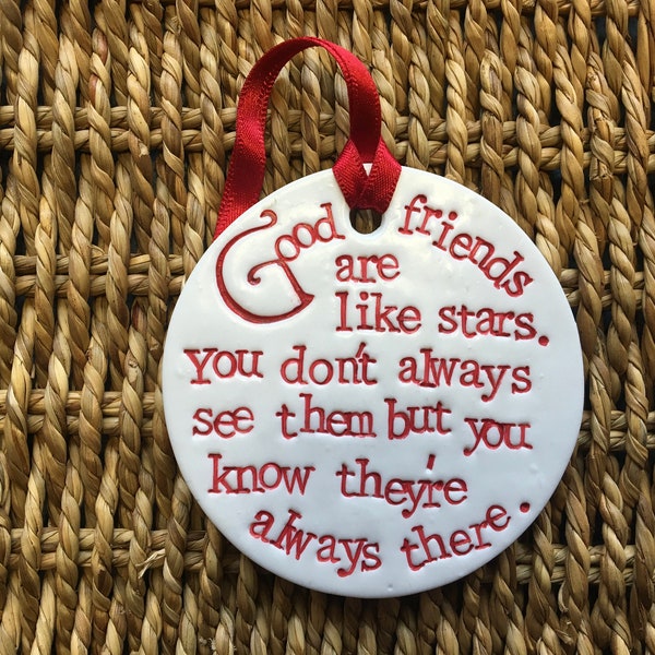 Clay decoration 'Good friends are like stars. You don’t have to see them, to know they are there’.