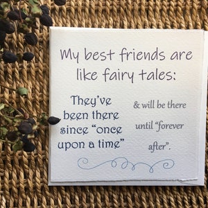 Mes meilleurs amis sont comme les contes de fées, ils sont là depuis Il était une fois et le seront jusqu'à toujours. - Carte faite main