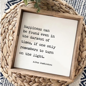 Happiness can be found even in the darkest of times Framed Wooden Sign, Boho Sign