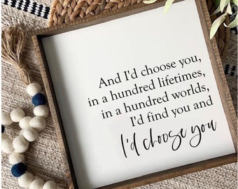 Wedding and Engagement Gift Sign “And I’d Choose You” Framed Wooden Quote Romantic Anniversary, Valentine’s & Couple Decor
